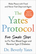 The Yates Protocol: Five Simple Steps to Fix Your Blood Sugar and Reverse Type 2 Diabetes - Ingram