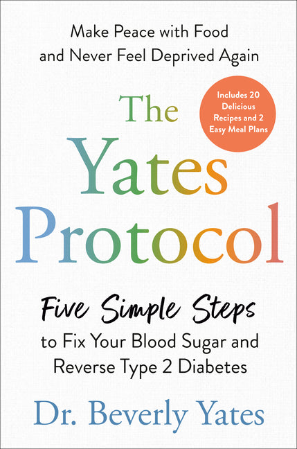 The Yates Protocol: Five Simple Steps to Fix Your Blood Sugar and Reverse Type 2 Diabetes - Ingram