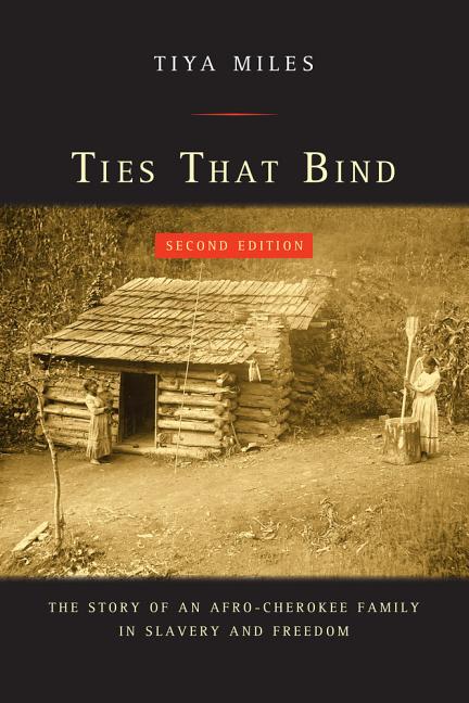 Ties That Bind: The Story of an Afro-Cherokee Family in Slavery and Freedom - Ingram