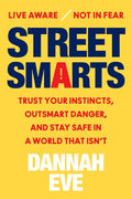 Street Smarts: Trust Your Instincts, Outsmart Danger, and Stay Safe in a World That Isn't - Ingram