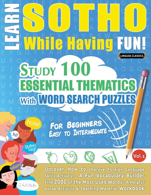 Learn Sotho While Having Fun! - For Beginners: Easy to Intermediate - Study 100 Essential Thematics with Word Search Puzzles - Vol.1 - Ingram