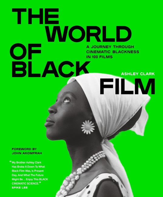 The World of Black Film: A Journey Through Cinematic Blackness in 100 Films with a Foreword by John Akomfrah - Ingram