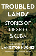 Troubled Lands: Stories of Mexico and Cuba as Translated by Langston Hughes - Ingram