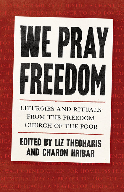 We Pray Freedom: Liturgies and Rituals from the Freedom Church of the Poor - Ingram
