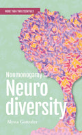 Nonmonogamy and Neurodiversity: A More Than Two Essentials Guide - Ingram