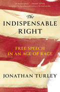 The Indispensable Right: Free Speech in an Age of Rage - Ingram