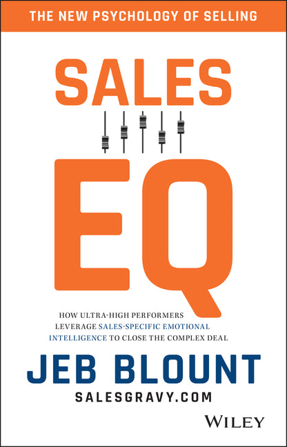 Sales EQ: How Ultra High Performers Leverage Sales-Specific Emotional Intelligence to Close the Complex Deal - Ingram