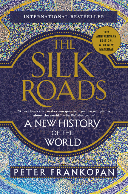 The Silk Roads: A New History of the World - Ingram