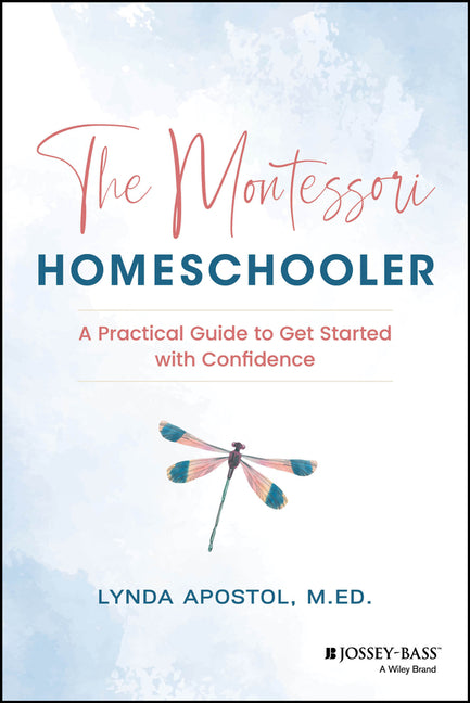 The Montessori Homeschooler: A Practical Guide to Get Started with Confidence - Ingram
