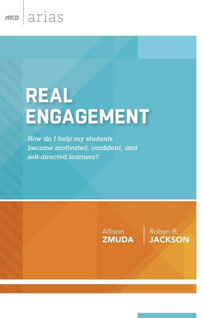 Real Engagement: How Do I Help My Students Become Motivated, Confident, and Self-Directed Learners? (ASCD Arias) - Ingram
