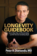 Longevity Guidebook: How to Slow, Stop, and Reverse Aging - and NOT Die from Something Stupid - Ingram
