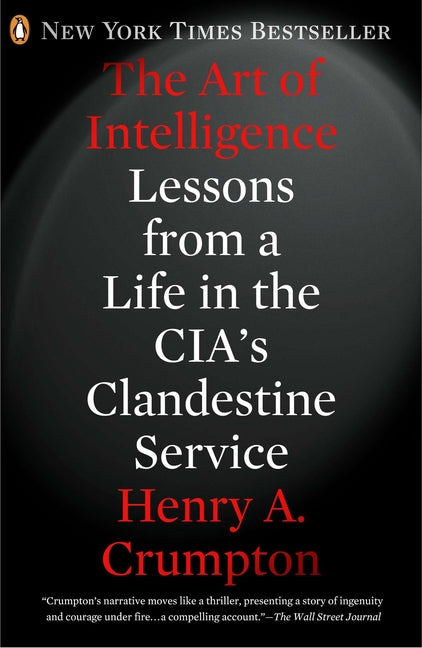 The Art of Intelligence: Lessons from a Life in the Cia's Clandestine Service - Ingram