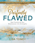 Perfectly Flawed Women's Bible Study: God Transforms Our Weaknesses Into Strengths (a Women's Bible Study on the Life of Peter) (Perfectly Flawed Wome