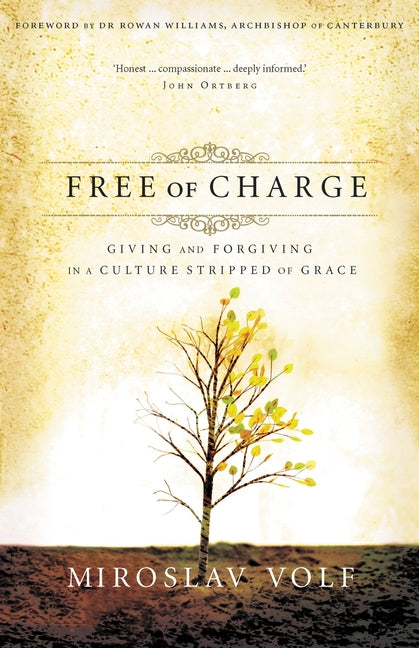 Free of Charge: Giving and Forgiving in a Culture Stripped of Grace - Ingram
