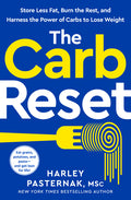 The Carb Reset: Store Less Fat, Burn the Rest, and Harness the Power of Carbs to Lose Weight - Ingram